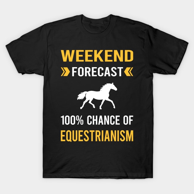 Weekend Forecast Equestrianism Horse Horseback Riding T-Shirt by Good Day